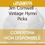 Jim Cornwell - Vintage Hymn Picks cd