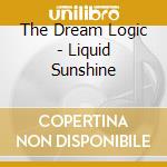 The Dream Logic - Liquid Sunshine cd