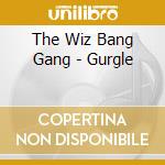 The Wiz Bang Gang - Gurgle cd