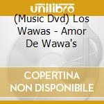 (Music Dvd) Los Wawas - Amor De Wawa's cd