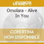 Omolara - Alive In You cd musicale di Omolara