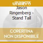 Jason Ringenberg - Stand Tall cd musicale di Jason Ringenberg