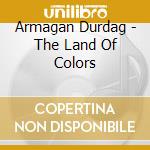 Armagan Durdag - The Land Of Colors cd