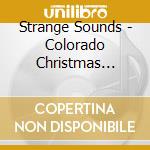 Strange Sounds - Colorado Christmas Celebration cd