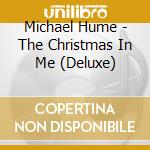 Michael Hume - The Christmas In Me (Deluxe) cd