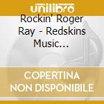 Rockin' Roger Ray - Redskins Music Explosion cd