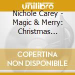 Nichole Carey - Magic & Merry: Christmas Album cd