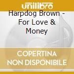 Harpdog Brown - For Love & Money cd