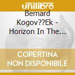 Bernard Kogov??Ek - Horizon In The Mist cd
