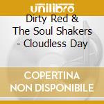 Dirty Red & The Soul Shakers - Cloudless Day cd
