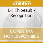Bill Thibeault - Recognition cd