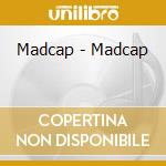 Madcap - Madcap cd