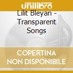 Lilit Bleyan - Transparent Songs cd musicale di Lilit Bleyan
