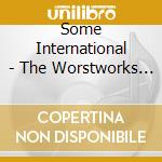 Some International - The Worstworks (2008-2018) cd