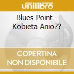 Blues Point - Kobieta Anio?? cd musicale di Blues Point