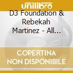 D3 Foundation & Rebekah Martinez - All The Same cd