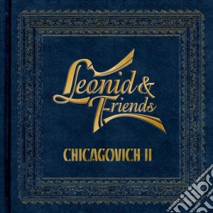 Leonid & Friends - Chicagovich Ii cd musicale di Leonid & Friends