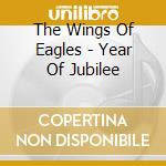 The Wings Of Eagles - Year Of Jubilee cd