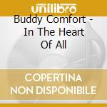Buddy Comfort - In The Heart Of All cd
