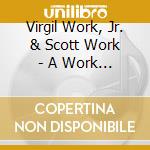 Virgil Work, Jr. & Scott Work - A Work Of Art cd
