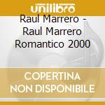 Raul Marrero - Raul Marrero Romantico 2000 cd
