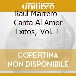 Raul Marrero - Canta Al Amor Exitos, Vol. 1 cd