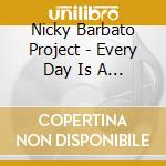 Nicky Barbato Project - Every Day Is A Bad Hair Day cd musicale di Nicky Barbato Project