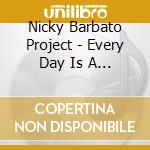 Nicky Barbato Project - Every Day Is A Bad Hair Day cd