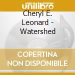 Cheryl E. Leonard - Watershed