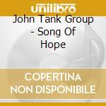 John Tank Group - Song Of Hope cd