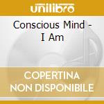 Conscious Mind - I Am cd