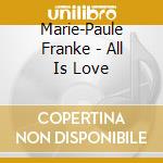Marie-Paule Franke - All Is Love cd