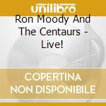 Ron Moody And The Centaurs - Live! cd