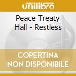 Peace Treaty Hall - Restless cd