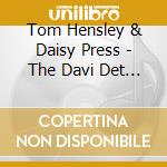 Tom Hensley & Daisy Press - The Davi Det Songs cd musicale di Tom Hensley & Daisy Press