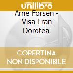 Arne Forsen - Visa Fran Dorotea cd musicale di Arne Fors??N