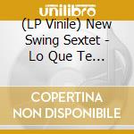 (LP Vinile) New Swing Sextet - Lo Que Te Traigo vinile