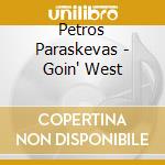 Petros Paraskevas - Goin' West cd
