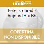 Peter Conrad - Aujourd'Hui Bb