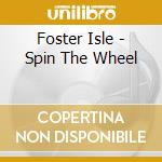 Foster Isle - Spin The Wheel cd
