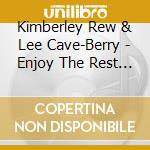 Kimberley Rew & Lee Cave-Berry - Enjoy The Rest Of Your Day cd musicale di Kimberley Rew & Lee Cave