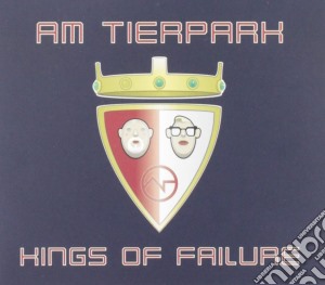 Am Tierpark - Kings Of Failure cd musicale