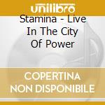 Stamina - Live In The City Of Power cd