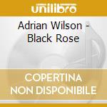 Adrian Wilson - Black Rose cd