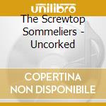 The Screwtop Sommeliers - Uncorked cd