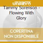 Tammy Sorenson - Flowing With Glory cd