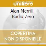 Alan Merrill - Radio Zero cd musicale di Alan Merrill