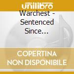 Warchest - Sentenced Since Conception cd musicale di Warchest