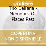 Trio Dell'aria - Memories Of Places Past cd