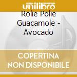 Rolie Polie Guacamole - Avocado cd